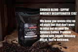 OLE Smokes Coffee - Sippin' Whiskey - Smoked Blend - Dark Roast (Decaf)
